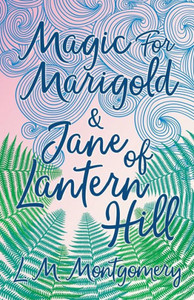 Magic For Marigold And Jane Of Lantern Hill