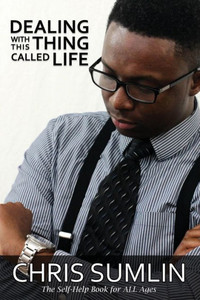 Dealing With This Thing Called Life: The Self-Help Book For All Ages Dealing With This Thing Called Life: The Self-Help Book For All Ages