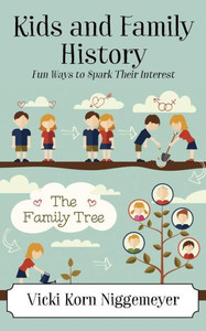 Kids And Family History: Fun Ways To Spark Their Interest