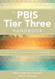 The Pbis Tier Three Handbook: A Practical Guide To Implementing Individualized Interventions The Pbis Tier Three Handbook: A Practical Guide To Implementing Individualized Interventions