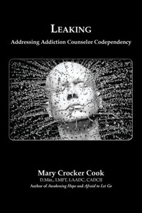 Leaking. Addressing Addiction Counselor Codependency Leaking. Addressing Addiction Counselor Codependency