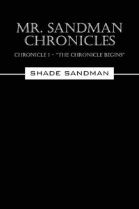 Mr. Sandman Chronicles: Chronicle 1 - "The Chronicle Begins" Mr. Sandman Chronicles: Chronicle 1 - "The Chronicle Begins"