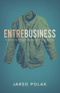 Entrebusiness: 7 Leadership Principles For Entrepreneurial Success Entrebusiness: 7 Leadership Principles For Entrepreneurial Success