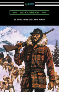 To Build A Fire And Other Stories To Build A Fire And Other Stories