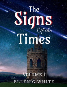 The Signs Of The Times Volume One The Signs Of The Times Volume One