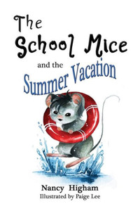 The School Mice And The Summer Vacation: Book 3 For Both Boys And Girls Ages 6-11 Grades: 1-5. (03) (School Mice(Tm))