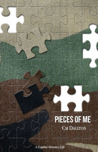 Pieces Of Me: A Combat Veteran's Life Pieces Of Me: A Combat Veteran's Life
