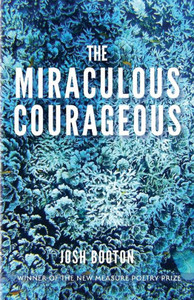 The Miraculous Courageous (Free Verse Editions) The Miraculous Courageous (Free Verse Editions)