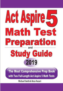 Act Aspire 5 Math Test Preparation And Study Guide: The Most Comprehensive Prep Book With Two Full-Length Act Aspire Math Tests