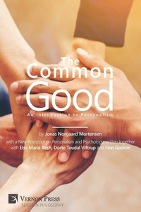 Common Good: An Introduction To Personalism (Vernon Philosophy) Common Good: An Introduction To Personalism (Vernon Philosophy)