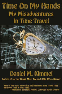 Time On My Hands: My Misadventures In Time Travel Time On My Hands: My Misadventures In Time Travel