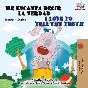 Me Encanta Decir La Verdad I Love To Tell The Truth: Spanish English (Spanish English Bilingual Collection) (Spanish Edition) Me Encanta Decir La Verdad I Love To Tell The Truth: Spanish English (Spanish English Bilingual Collection) (Spanish Edition)