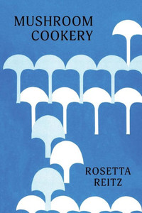 Mushroom Cookery: (Cooklore Reprint) Mushroom Cookery: (Cooklore Reprint)