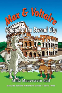 Max And Voltaire Voyage To The Eternal City (3) (Max And Voltaire (Tm) Series Book)