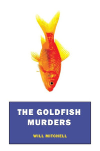 The Goldfish Murders: (A Golden-Age Mystery Reprint) The Goldfish Murders: (A Golden-Age Mystery Reprint)