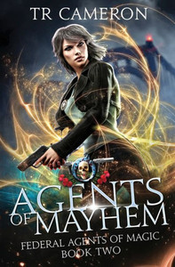 Agents Of Mayhem: An Urban Fantasy Action Adventure (Federal Agents Of Magic)