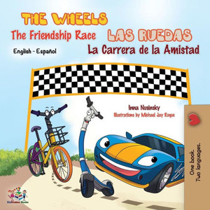 The Wheels The Friendship Race - Las Ruedas La Carrera De La Amistad: English Spanish Bilingual Edition: English Spanish (English Spanish Bilingual Collection) (Spanish Edition)