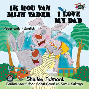 Ik Hou Van Mijn Vader I Love My Dad: Dutch English Bilingual Edition (Dutch English Bilingual Collection) (Dutch Edition) Ik Hou Van Mijn Vader I Love My Dad: Dutch English Bilingual Edition (Dutch English Bilingual Collection) (Dutch Edition)