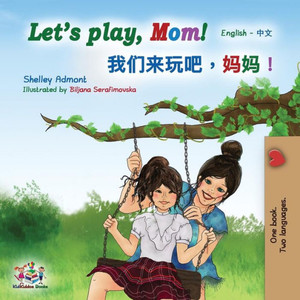 Let's Play, Mom!: Bilingual English Mandarin (Chinese Simplified) (English Chinese Bilingual Collection) (Chinese Edition)