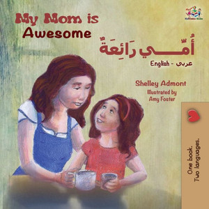 My Mom Is Awesome (English Arabic Bilingual Book) (English Arabic Bilingual Collection) (Arabic Edition)