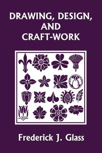 Drawing, Design, And Craft-Work (Yesterday's Classics) Drawing, Design, And Craft-Work (Yesterday's Classics)