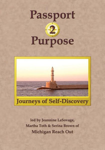 Passport 2 Purpose: Journeys Of Self-Discovery Passport 2 Purpose: Journeys Of Self-Discovery