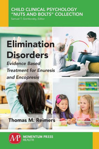 Elimination Disorders: Evidence-Based Treatment For Enuresis And Encopresis