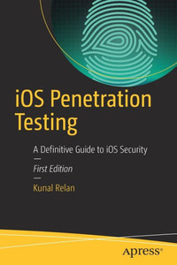 Ios Penetration Testing: A Definitive Guide To Ios Security