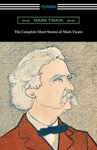 The Complete Short Stories Of Mark Twain The Complete Short Stories Of Mark Twain