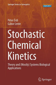 Stochastic Chemical Kinetics: Theory And (Mostly) Systems Biological Applications (Springer Series In Synergetics)
