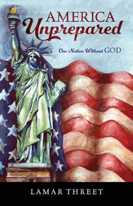 America Unprepared: One Nation Without God America Unprepared: One Nation Without God