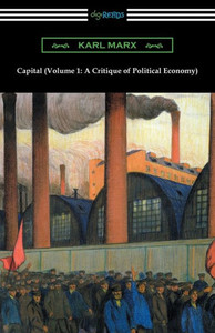 Capital (Volume 1: A Critique Of Political Economy)