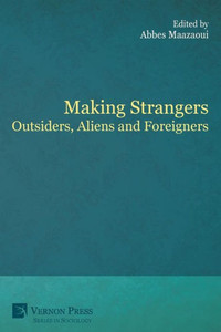Making Strangers: Outsiders, Aliens And Foreigners (Sociology) Making Strangers: Outsiders, Aliens And Foreigners (Sociology)