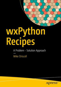 Wxpython Recipes: A Problem - Solution Approach