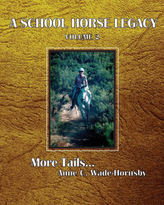A School Horse Legacy, Volume 2: More Tails. . . (1) A School Horse Legacy, Volume 2: More Tails. . . (1)
