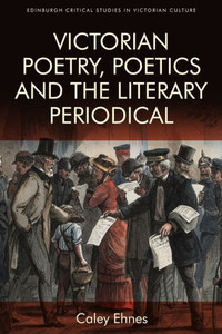 Victorian Poetry And The Poetics Of The Literary Periodical (Edinburgh Critical Studies In Victorian Culture)