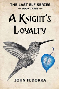 A Knight's Loyalty: Book Three A Knight's Loyalty: Book Three