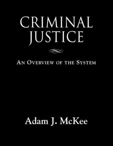 Criminal Justice: An Overview Of The System Criminal Justice: An Overview Of The System