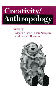 Creativity/Anthropology (The Anthropology Of Contemporary Issues) Creativity/Anthropology (The Anthropology Of Contemporary Issues)