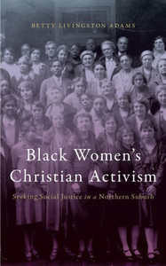Black Women's Christian Activism: Seeking Social Justice In A Northern Suburb