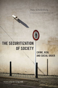 The Securitization Of Society: Crime, Risk, And Social Order (Alternative Criminology, 12)