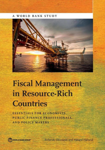 Fiscal Management In Resource-Rich Countries: Essentials For Economists, Public Finance Professionals, And Policy Makers (World Bank Studies) Fiscal Management In Resource-Rich Countries: Essentials For Economists, Public Finance Professionals, And Policy Makers (World Bank Studies)