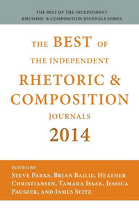 Best Of The Independent Journals In Rhetoric And Composition 2014