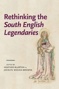 Rethinking The South English Legendaries (Manchester Medieval Literature And Culture) Rethinking The South English Legendaries (Manchester Medieval Literature And Culture)