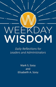 Weekday Wisdom: Daily Reflections For Leaders And Administrators
