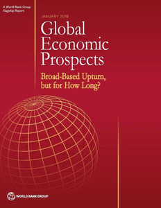 Global Economic Prospects, January 2018: Broad-Based Upturn, But For How Long?