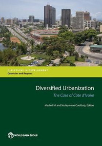 Diversified Urbanization: The Case Of Côte D'Ivoire (Directions In Development)