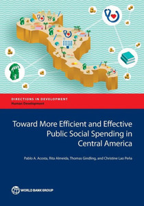 Toward More Efficient And Effective Public Social Spending In Central America (Directions In Development)