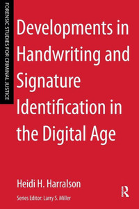 Developments In Handwriting And Signature Identification In The Digital Age (Forensic Studies For Criminal Justice)