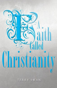 A Faith Called Christianity A Faith Called Christianity